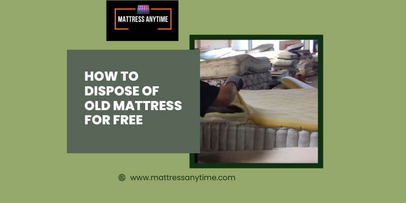 How To Dispose Of Old Mattress For Free