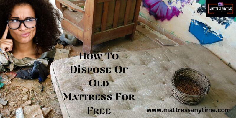 How To Dispose Of Old Mattress For Free