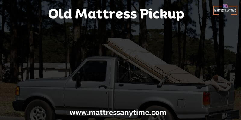 Old Mattress Pickup