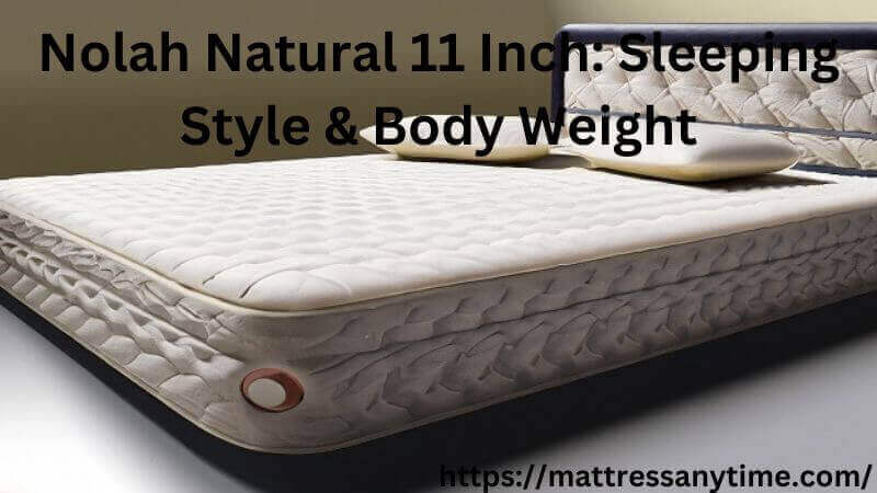 Nolah Natural 11 Inch mattress Sleeping Style & Body Weight