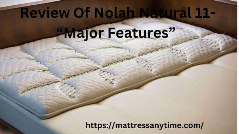 Review Of Nolah Natural 11 Mattress Major Features