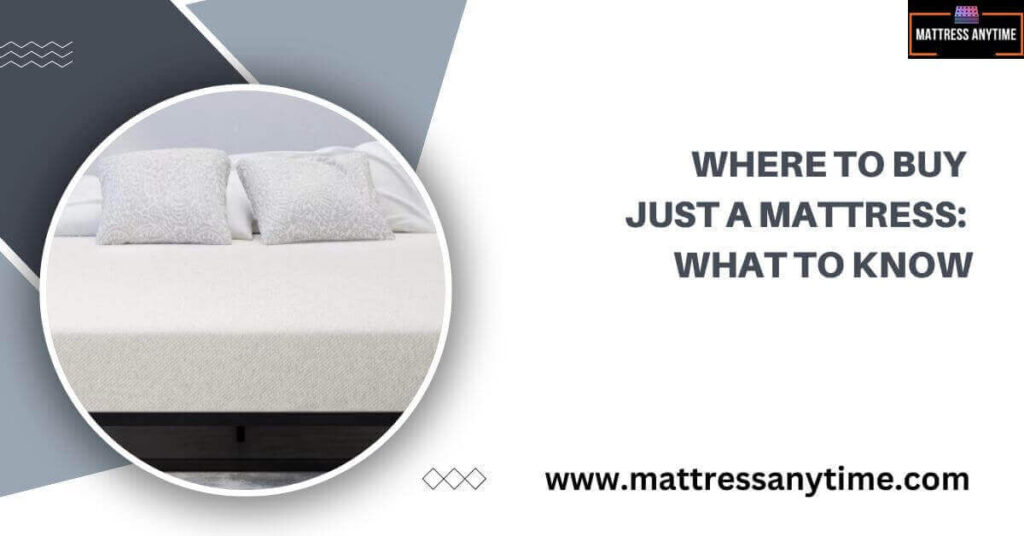 where-to-buy-just-a-mattress-what-to-know