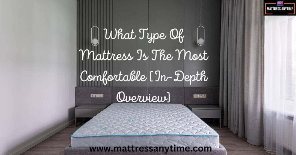 what-type-of-mattress-is-the-most-comfortable