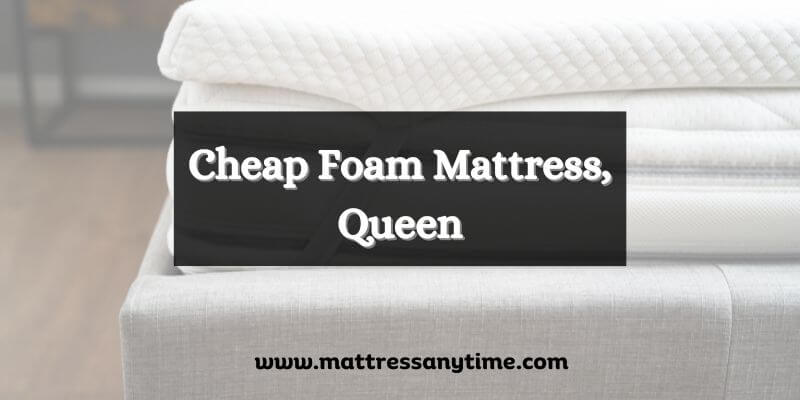 Cheap Foam Mattress, Queen