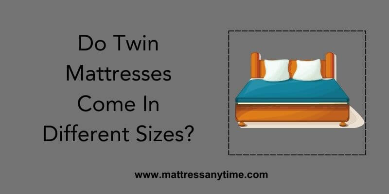 Do Twin Mattresses Come In Different Sizes?