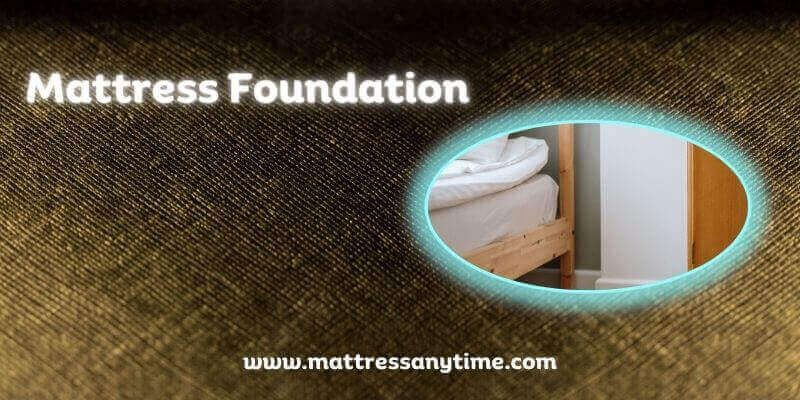 Mattress Foundation