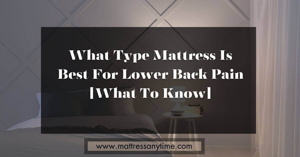 what-type-mattress-is-best-for-lower-back-pain-what-to-know